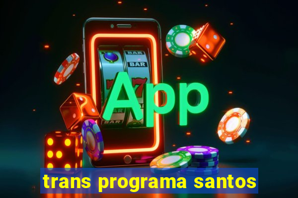 trans programa santos